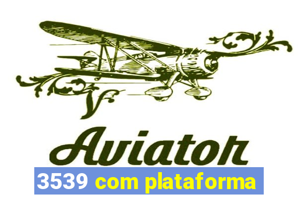 3539 com plataforma